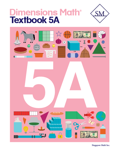 Singapore Math - Dimensions Math Textbook 5A