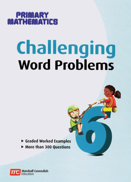 Primary Math - Challenging Word Problems for Primary Mathematics Grade 6